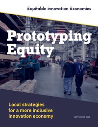 Cover image: Prototyping Equity-Local strategies for a more inclusive innovation economy (September 2016)