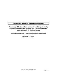 Cover image of Report: Sunset Park Voices in the Rezoning Process: A summary of feedback from community workshops hosted by City Councilmember Sara Gonzalez and Community Board 7, along with analysis of related issues. Prepared by Pratt Center for Community Development. Published December 17, 2007.